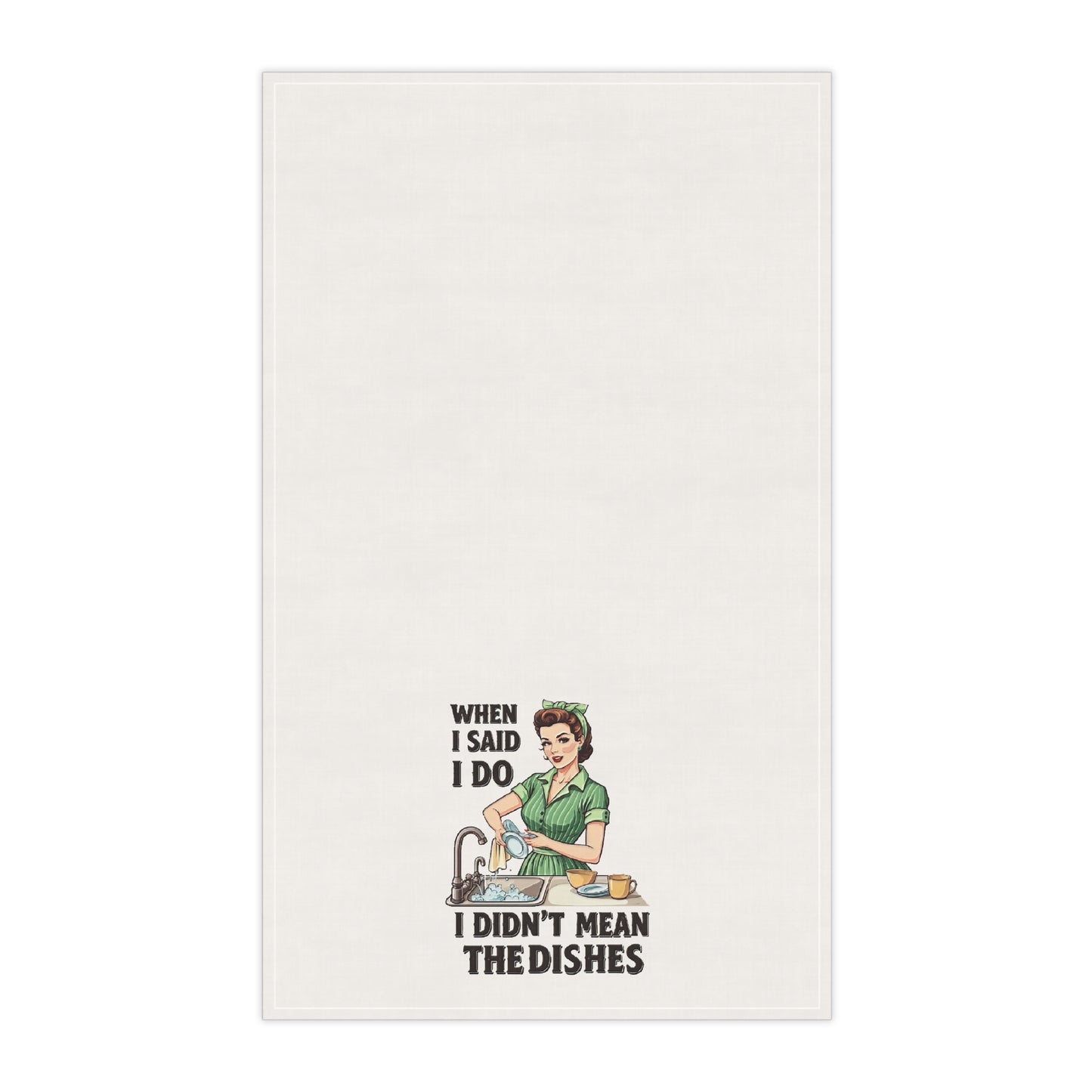 I Didn’t Mean The Dishes Tea Towels (cotton, poly)