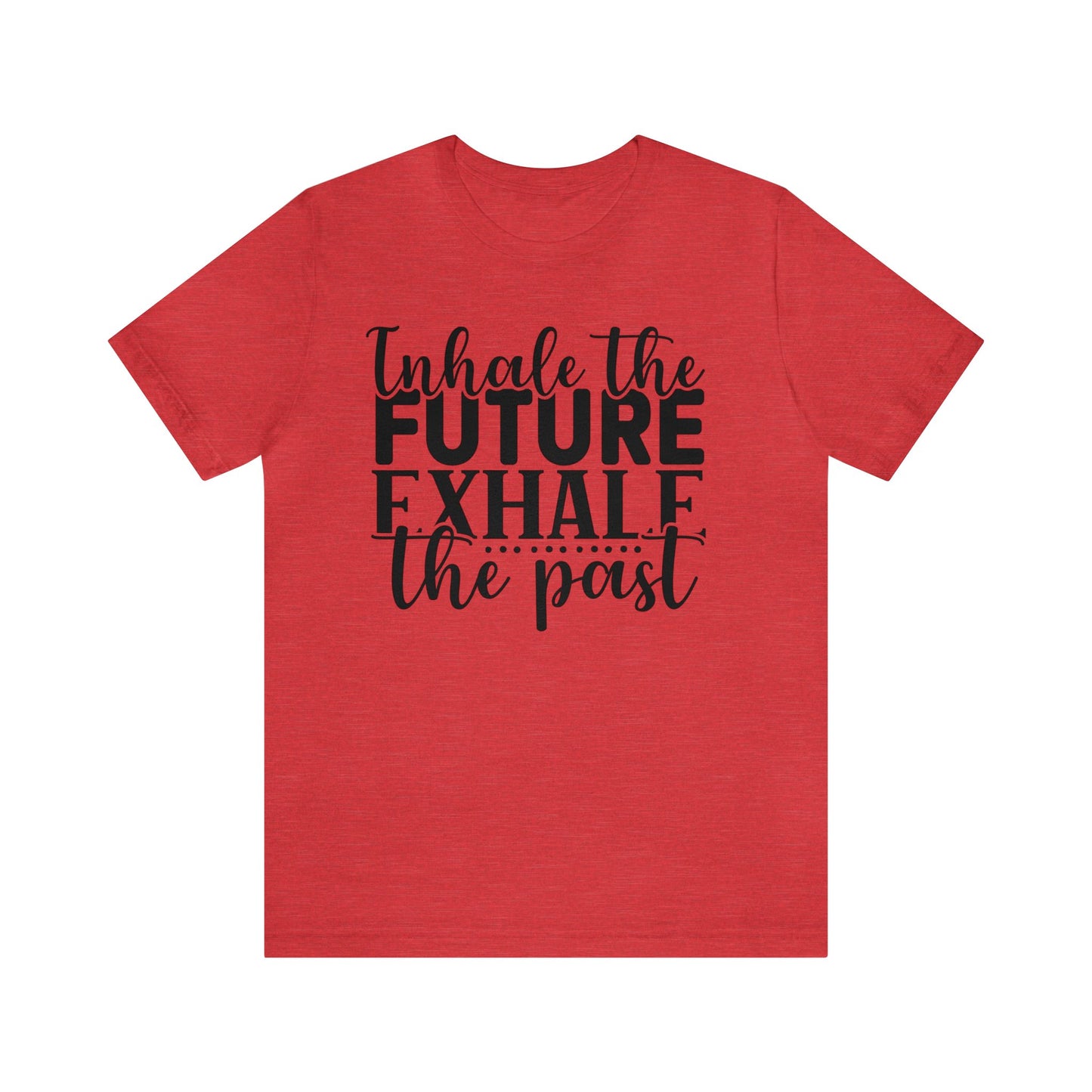 Inhale The Future Exhale The Past