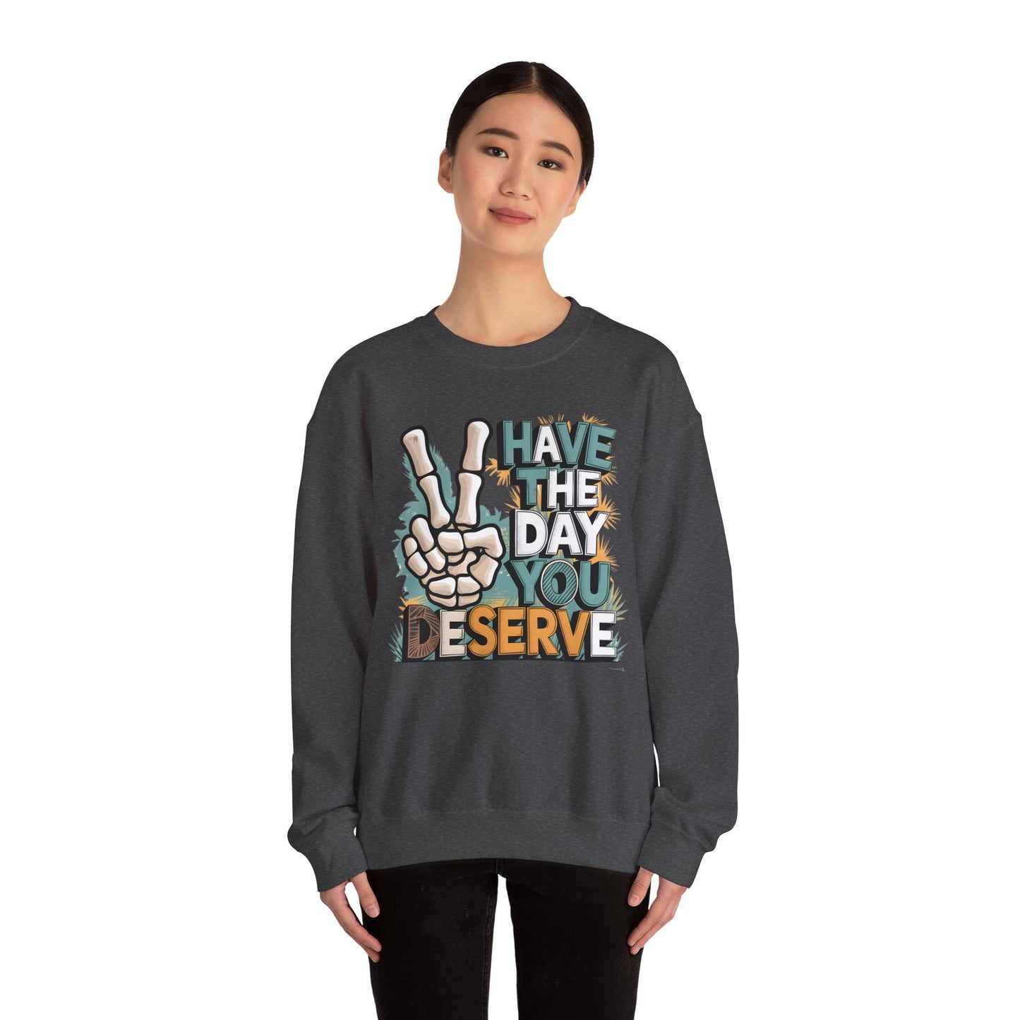 Have The Day You Deserve Heavy Blend™ Crewneck Sweatshirt