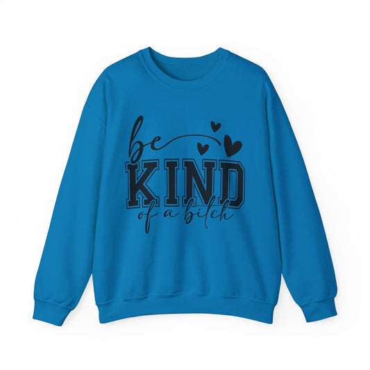 Be Kind Of A Bitch Heavy Blend™ Crewneck Sweatshirt