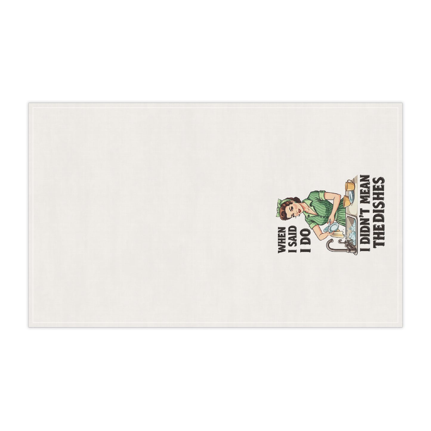 I Didn’t Mean The Dishes Tea Towels (cotton, poly)