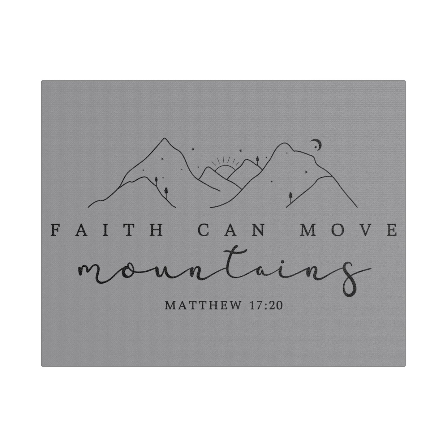 Faith Can Move Mountains Satin Canvas, Stretched