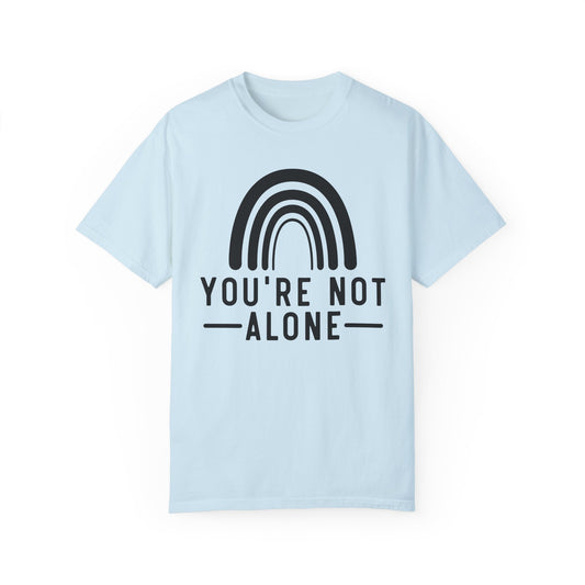 You’re Not Alone Garment-Dyed T-shirt