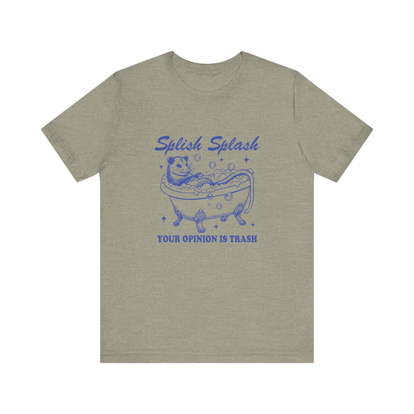Splish Splash Your Opinion Is Trash Jersey Short Sleeve Tee