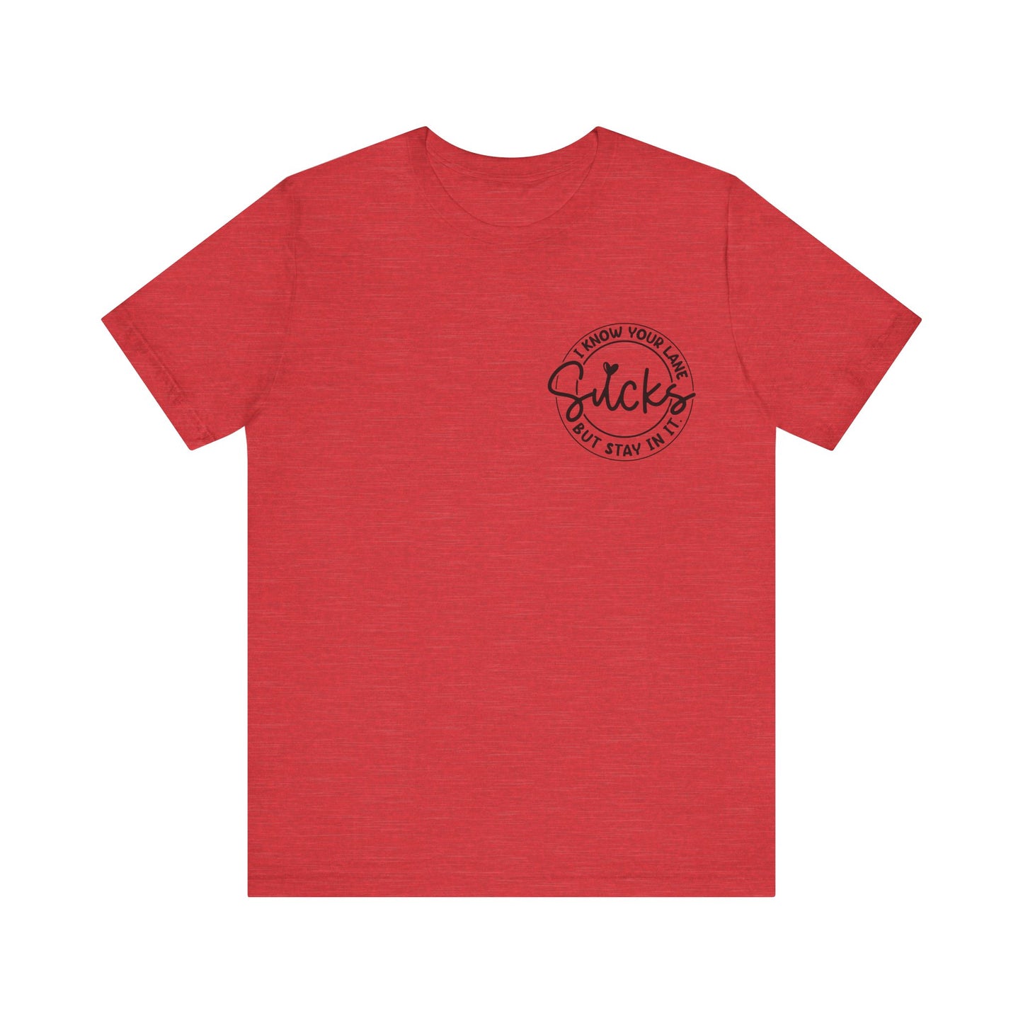 I Know Your Lane Sucks  Jersey Short Sleeve Tee