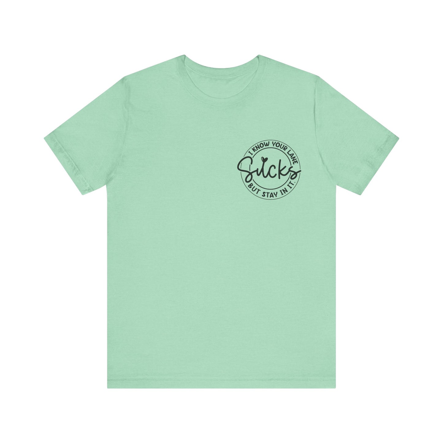 I Know Your Lane Sucks  Jersey Short Sleeve Tee