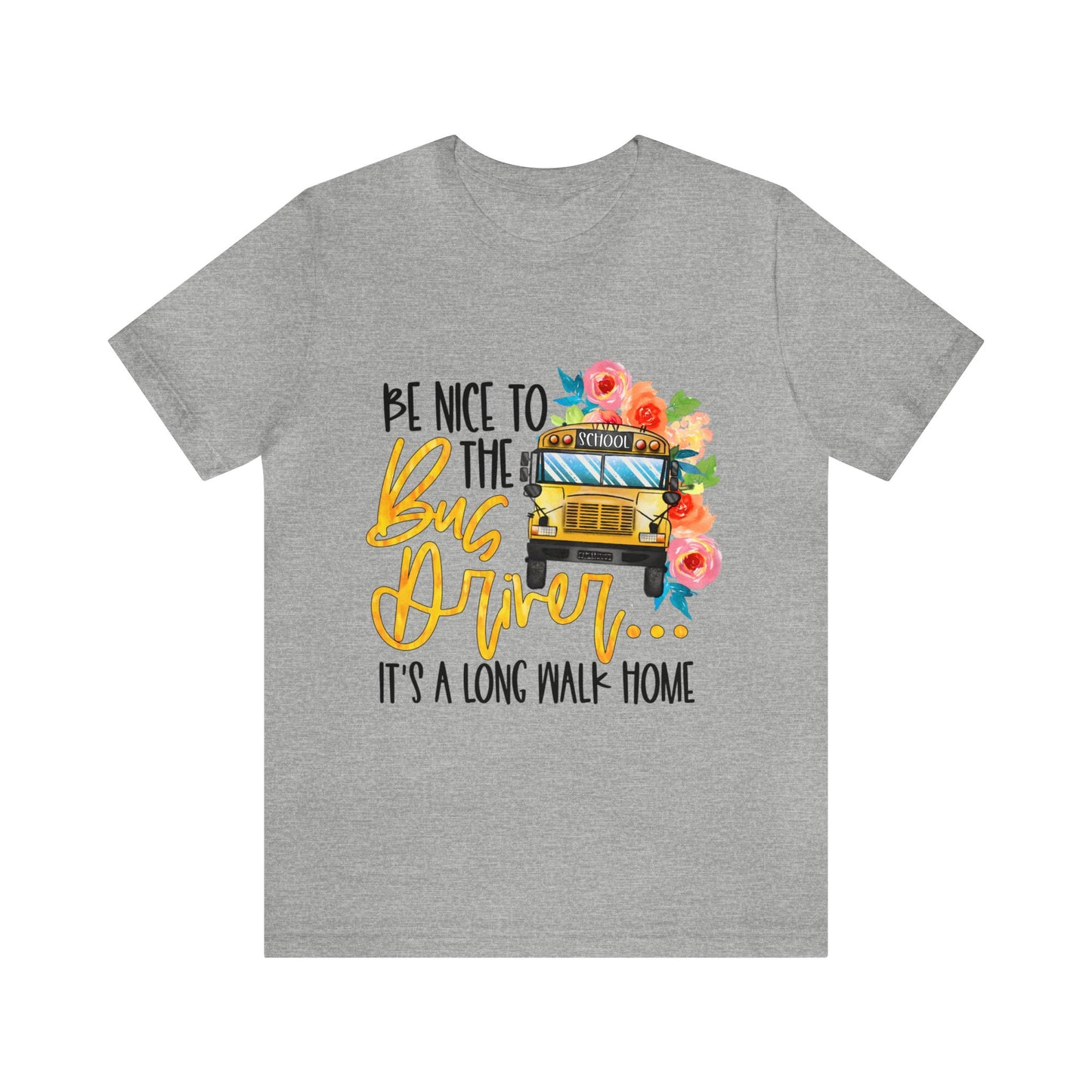 Be Nice To The Bus Driver Jersey Short Sleeve Tee