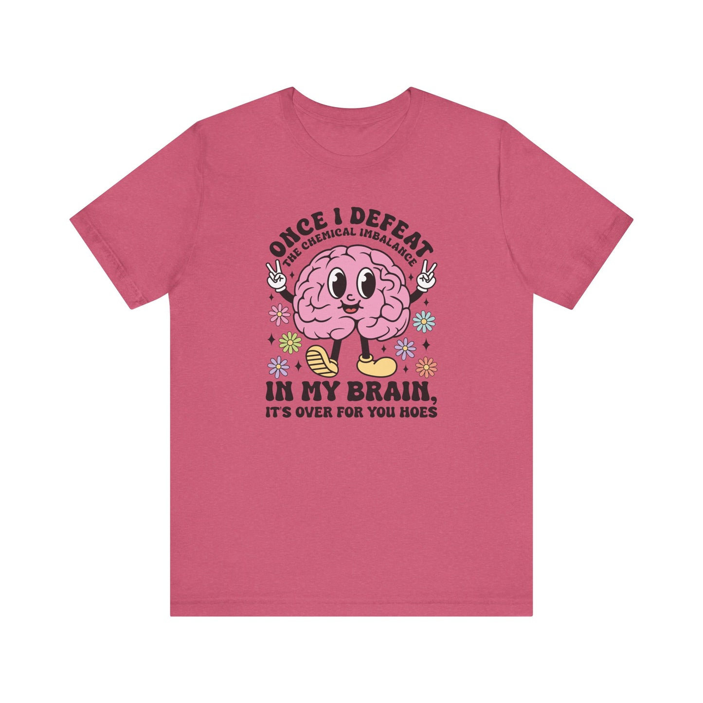 Once I Defeat The Chemical Imbalance Jersey Short Sleeve Tee