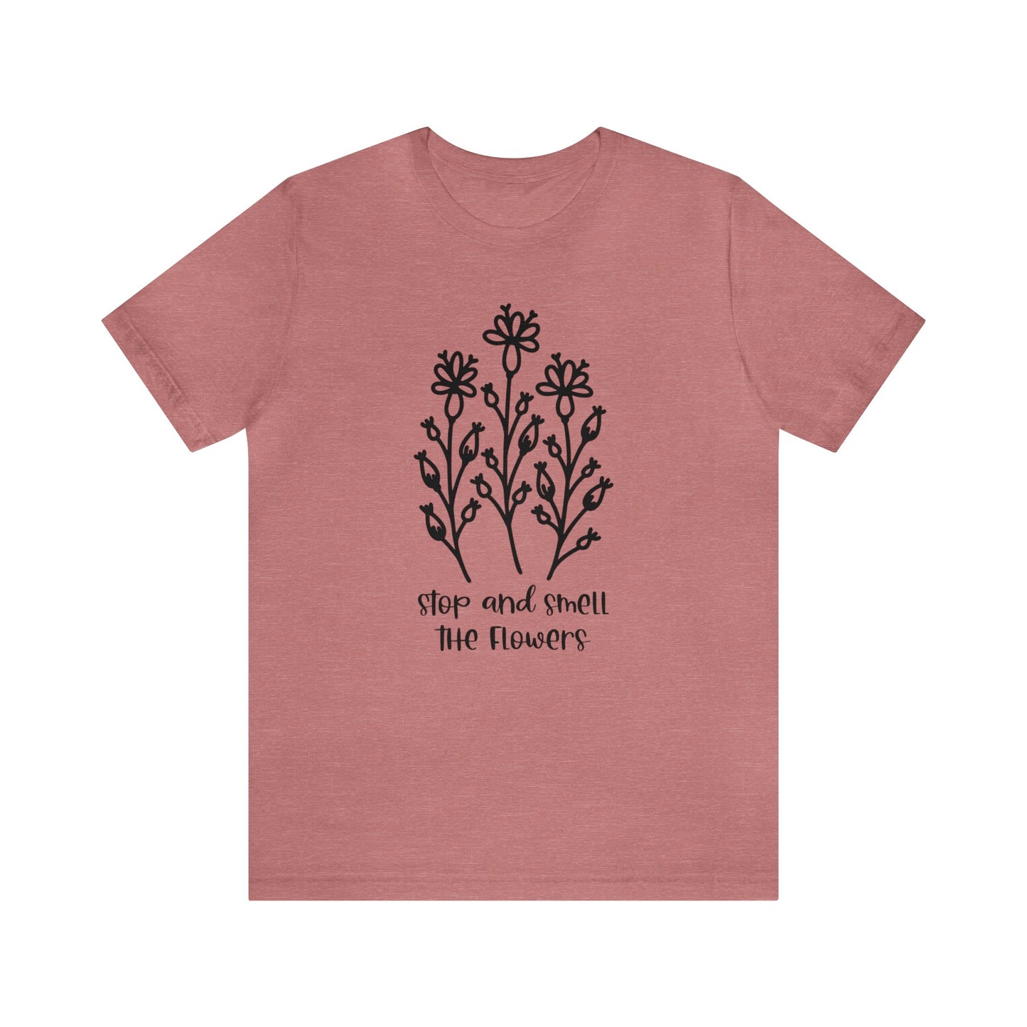 Stop And Smell The Flowers Jersey Short Sleeve Tee