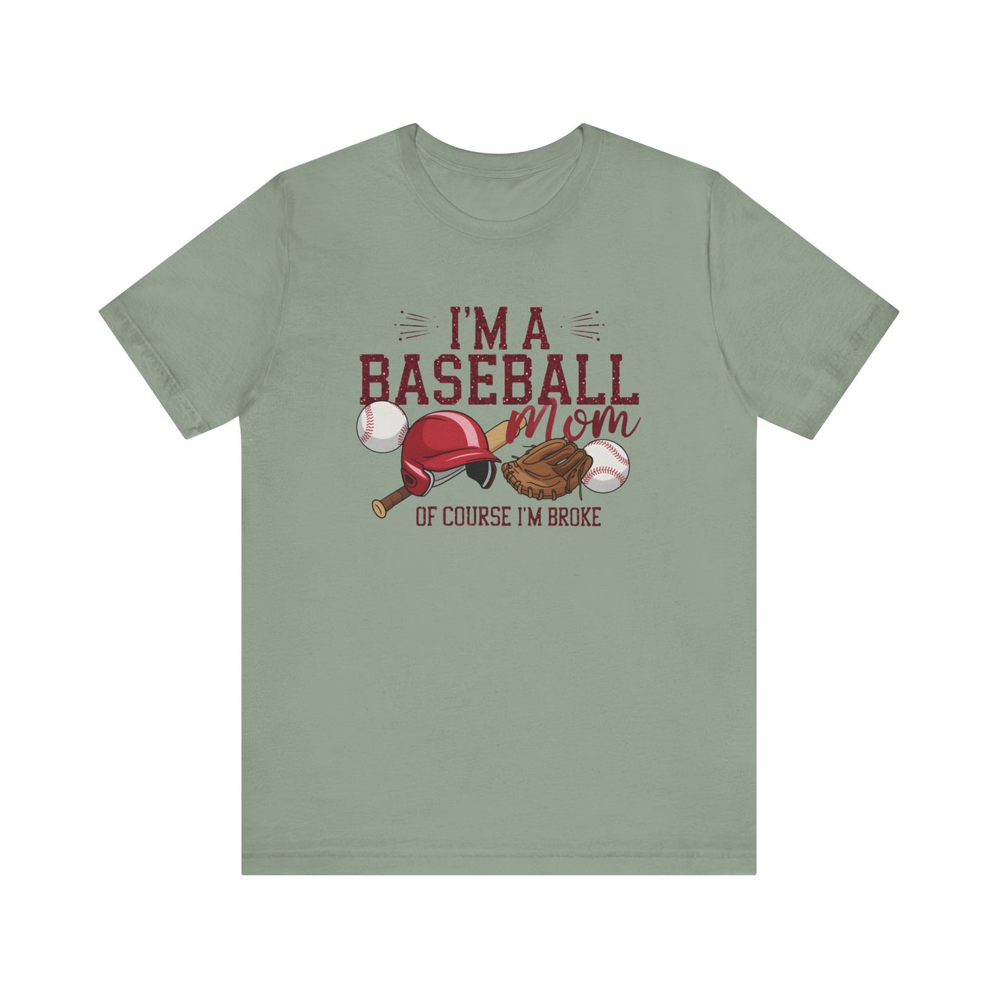 Im A Baseball Mom Of Course Im Broke Jersey Short Sleeve Tee