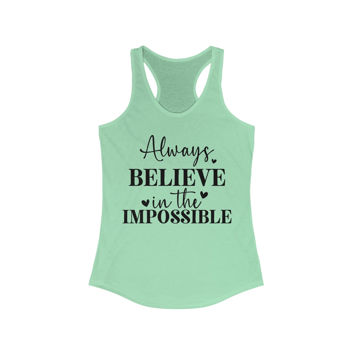 Always Believe In The Impossible Women's Ideal Racerback Tank