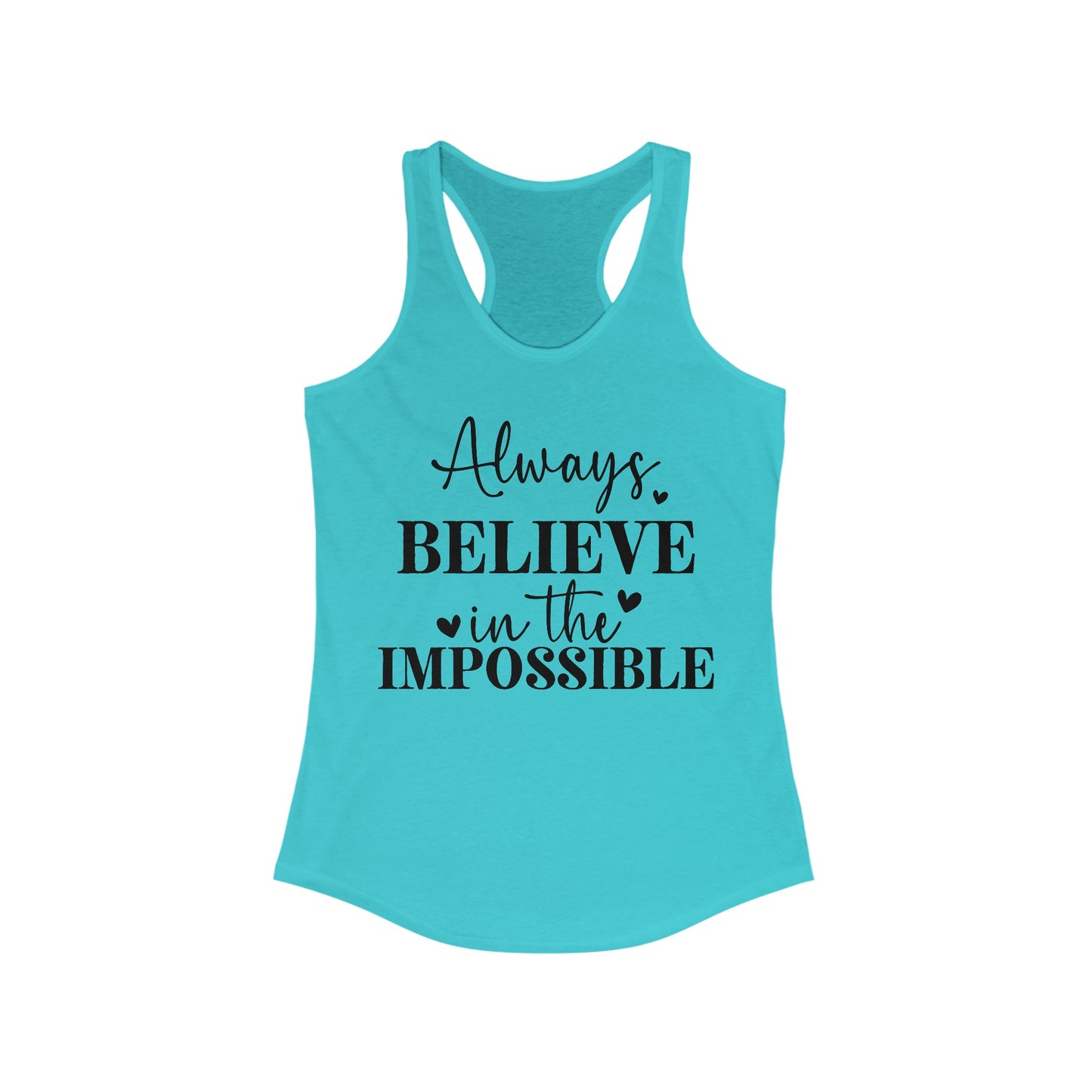 Always Believe In The Impossible Women's Ideal Racerback Tank