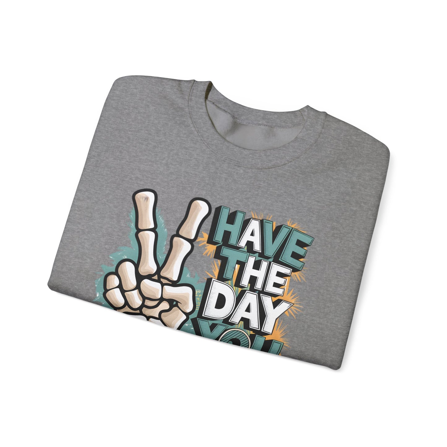 Have The Day You Deserve Heavy Blend™ Crewneck Sweatshirt