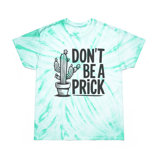 Don’t Be A Prick Tie-Dye Tee, Cyclone