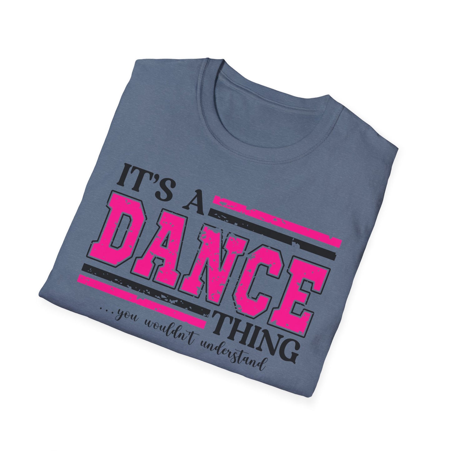 It’s A Dance Thing  Softstyle T-Shirt