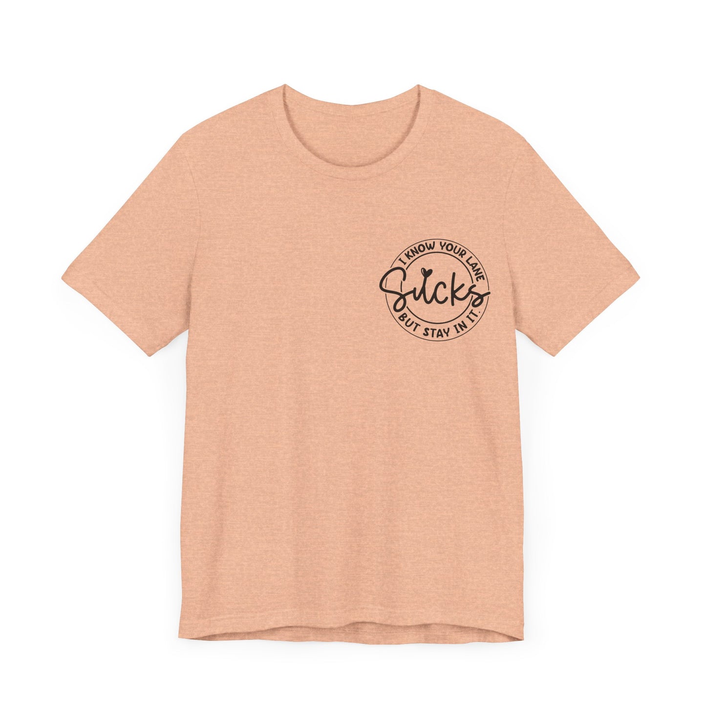 I Know Your Lane Sucks  Jersey Short Sleeve Tee