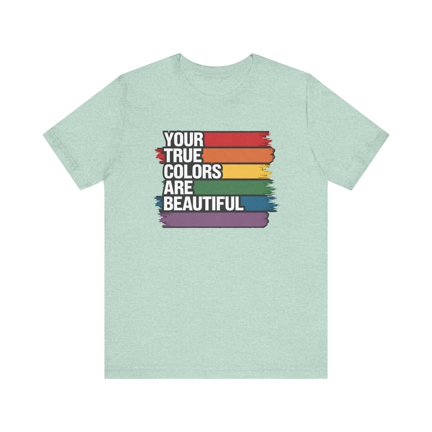 Your True Colors Are Beautiful Jersey Short Sleeve Tee