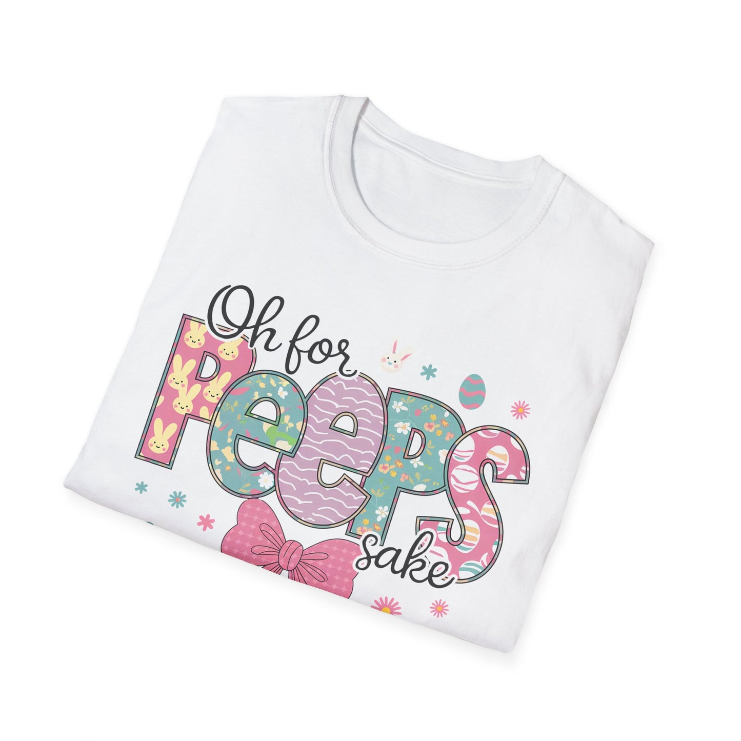 Oh For Peeps Sake Softstyle T-Shirt