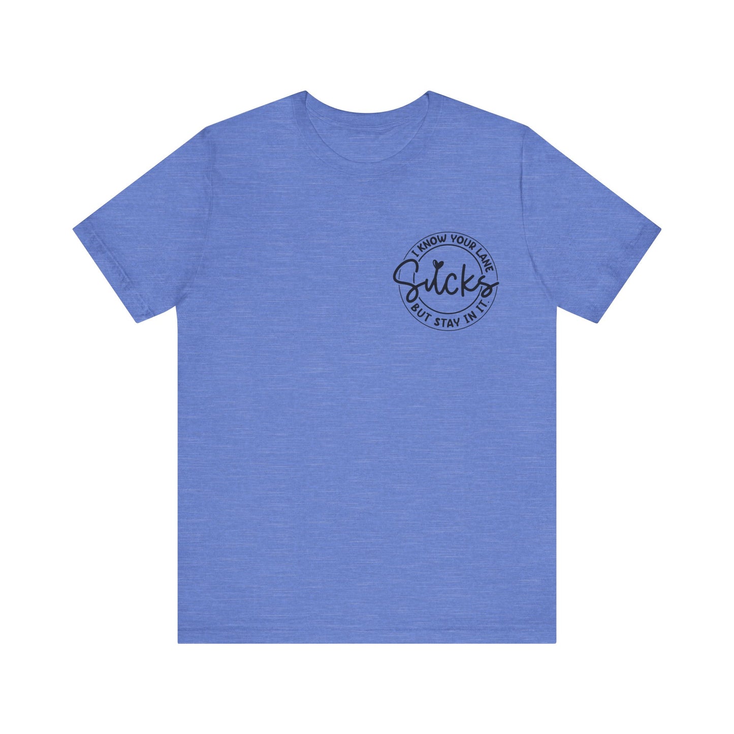 I Know Your Lane Sucks  Jersey Short Sleeve Tee