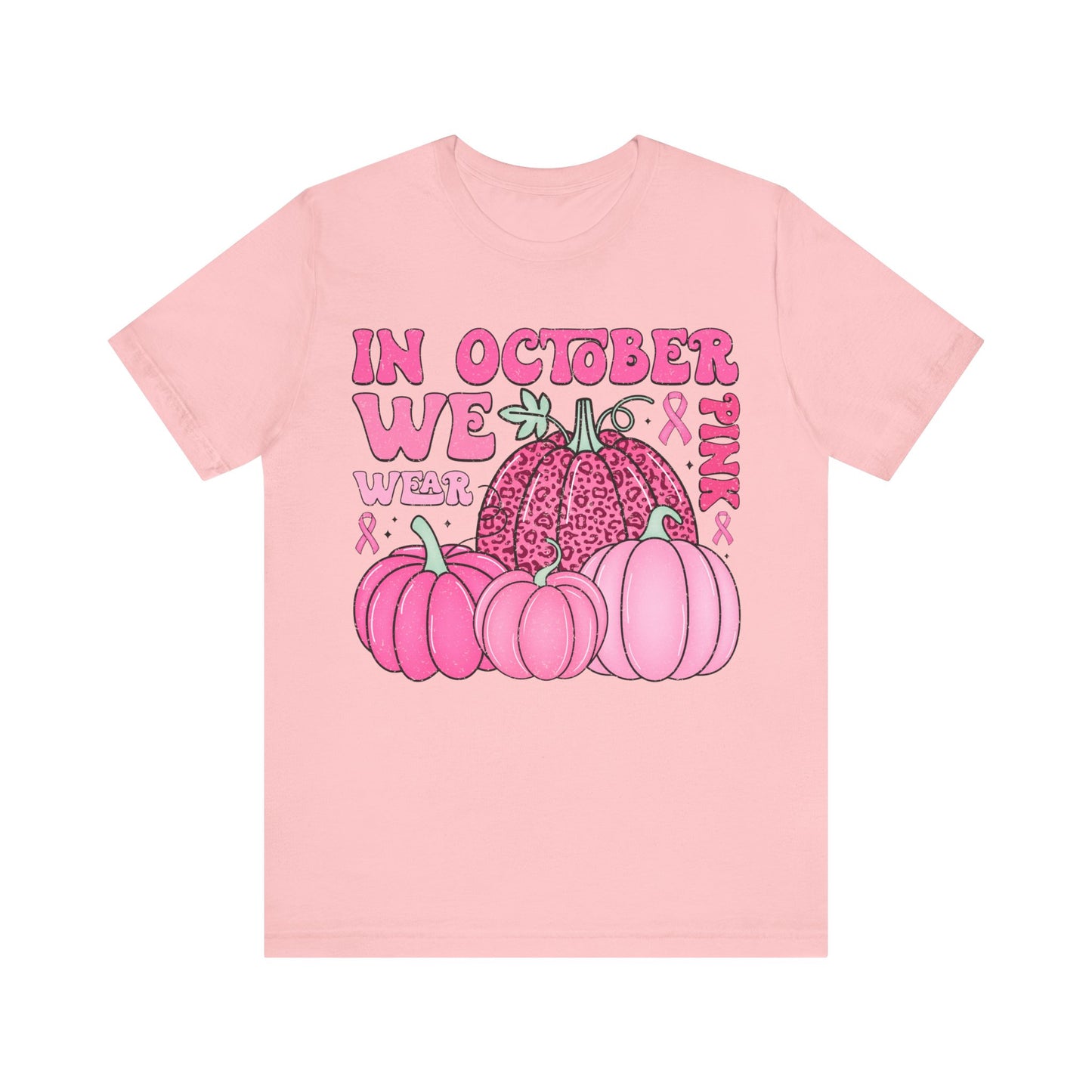 In October We Wear Pink Jersey Short Sleeve Tee
