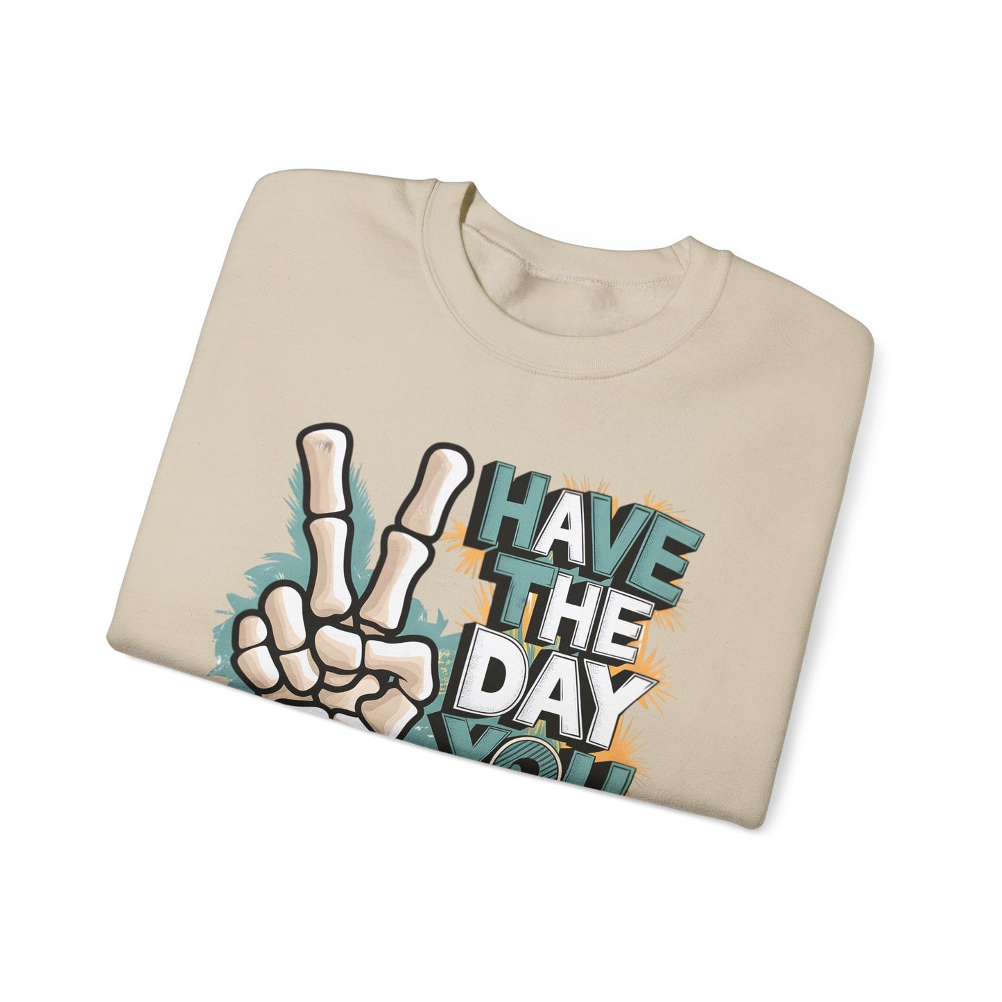 Have The Day You Deserve Heavy Blend™ Crewneck Sweatshirt