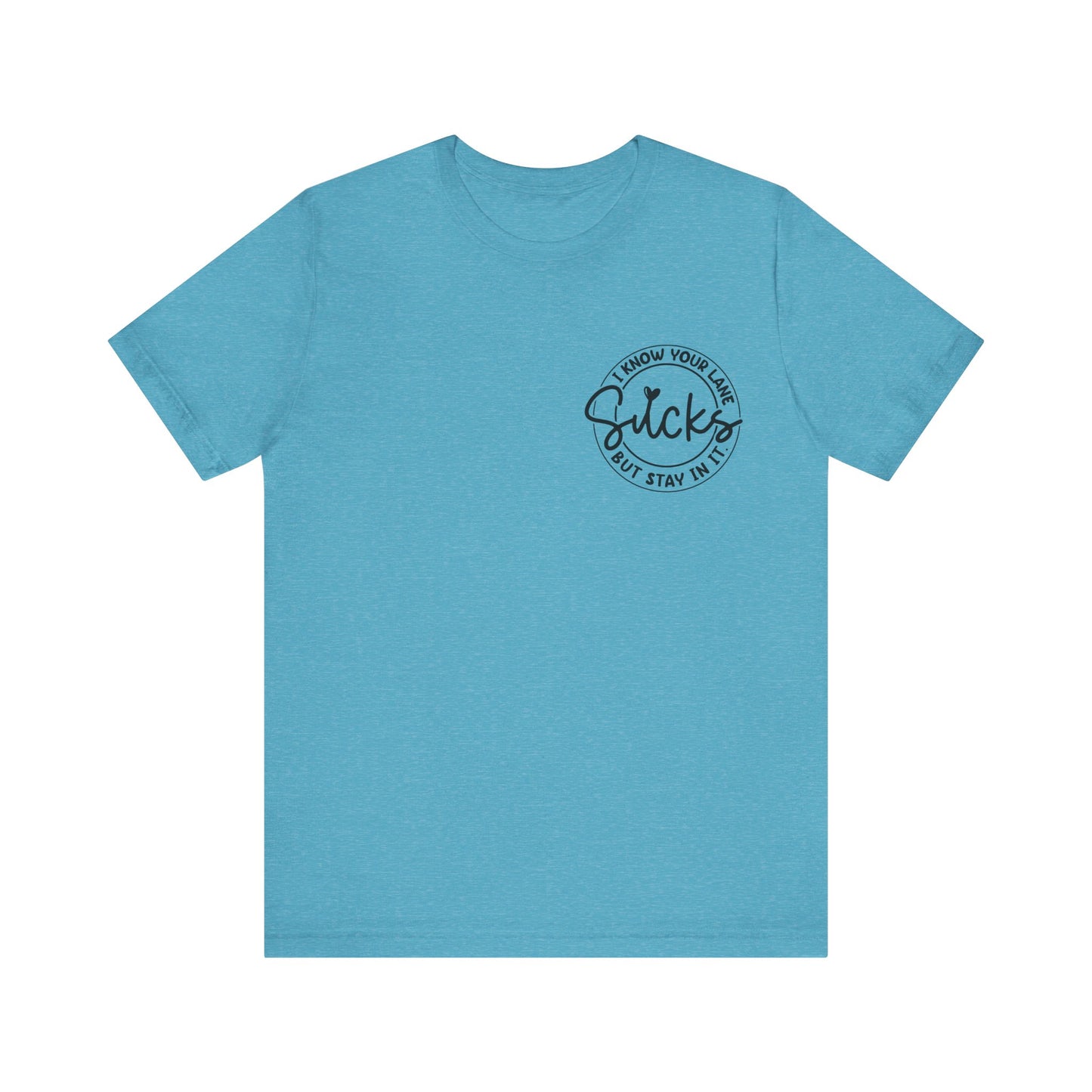 I Know Your Lane Sucks  Jersey Short Sleeve Tee