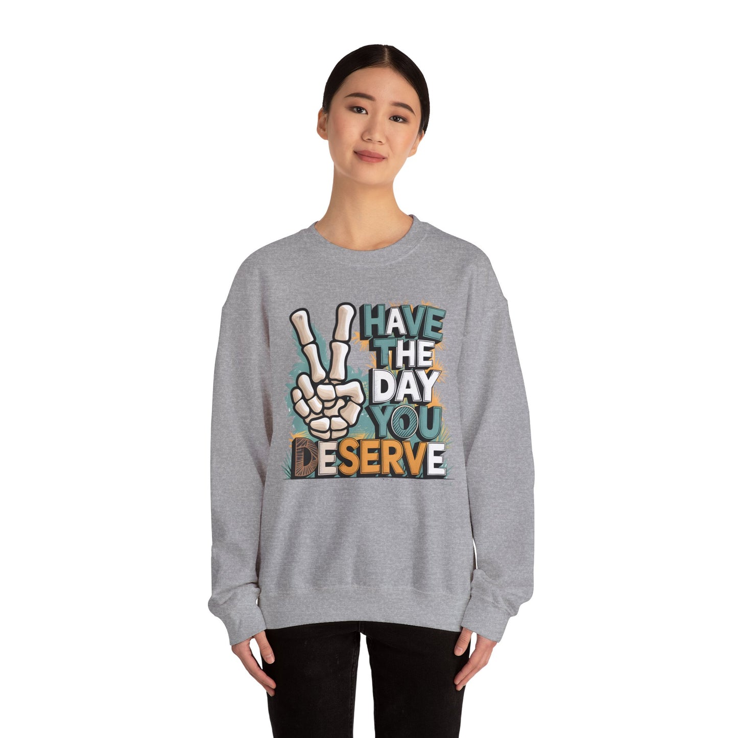 Have The Day You Deserve Heavy Blend™ Crewneck Sweatshirt
