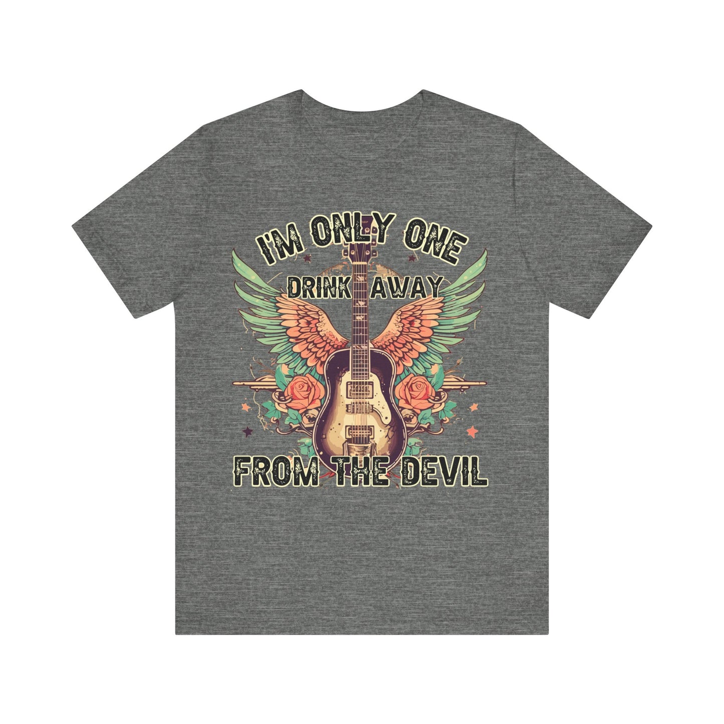 I’m Only One Drink Away From The Devil  Jersey Short Sleeve Tee