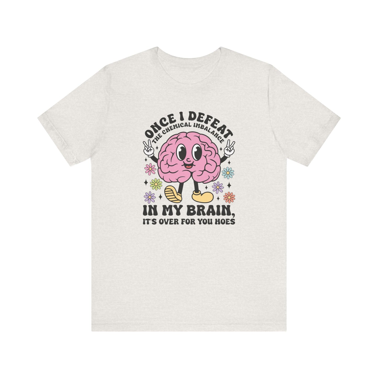 Once I Defeat The Chemical Imbalance Jersey Short Sleeve Tee