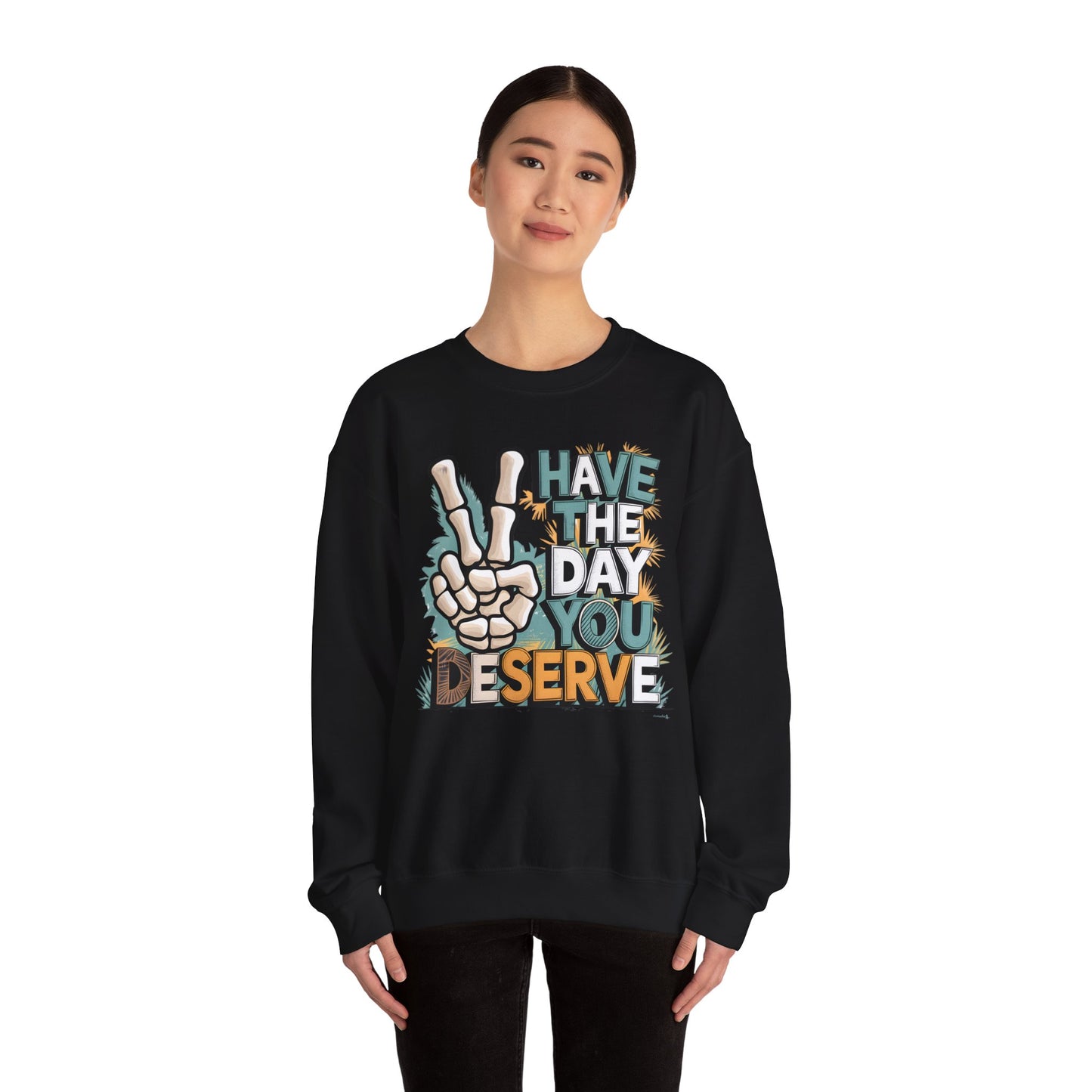 Have The Day You Deserve Heavy Blend™ Crewneck Sweatshirt