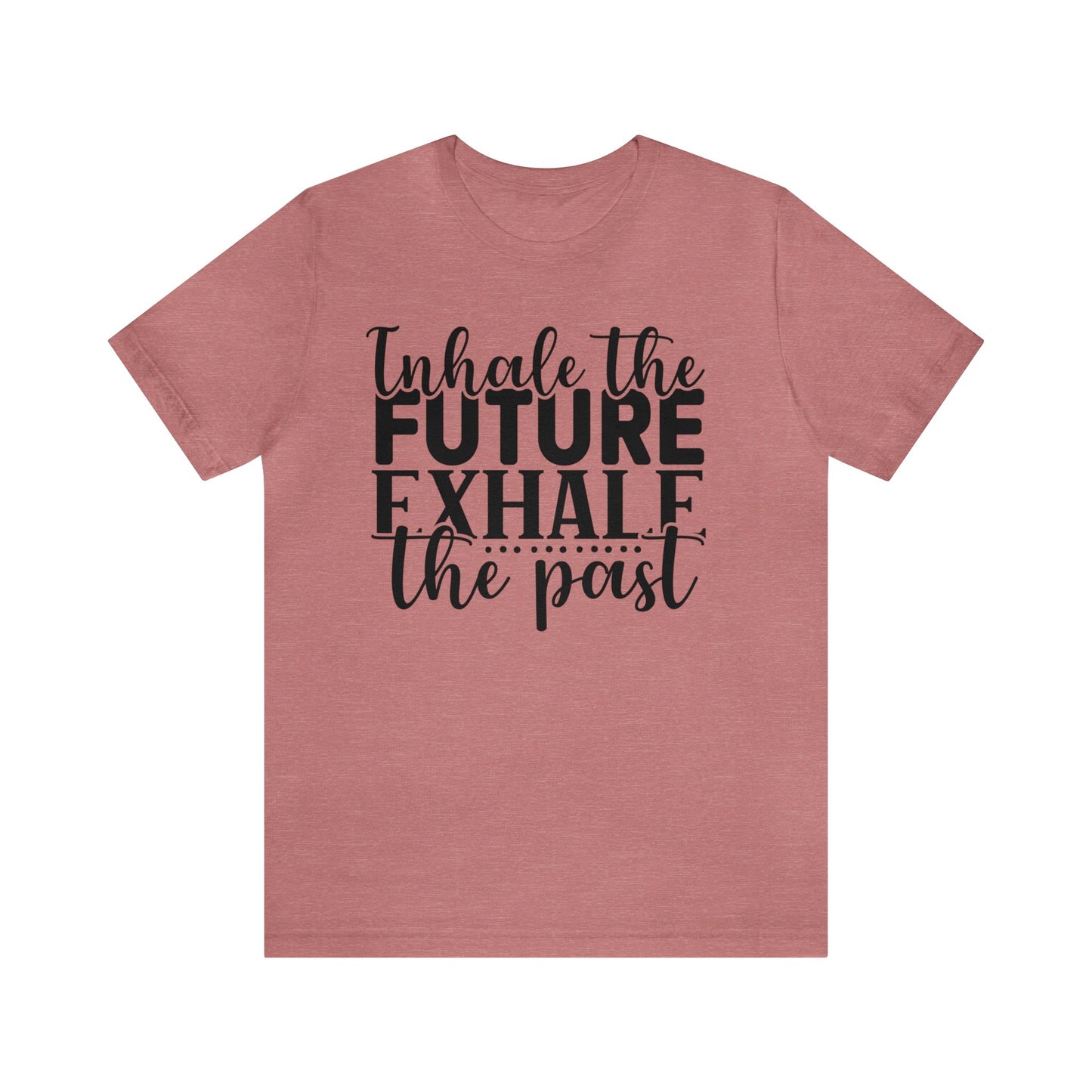 Inhale The Future Exhale The Past
