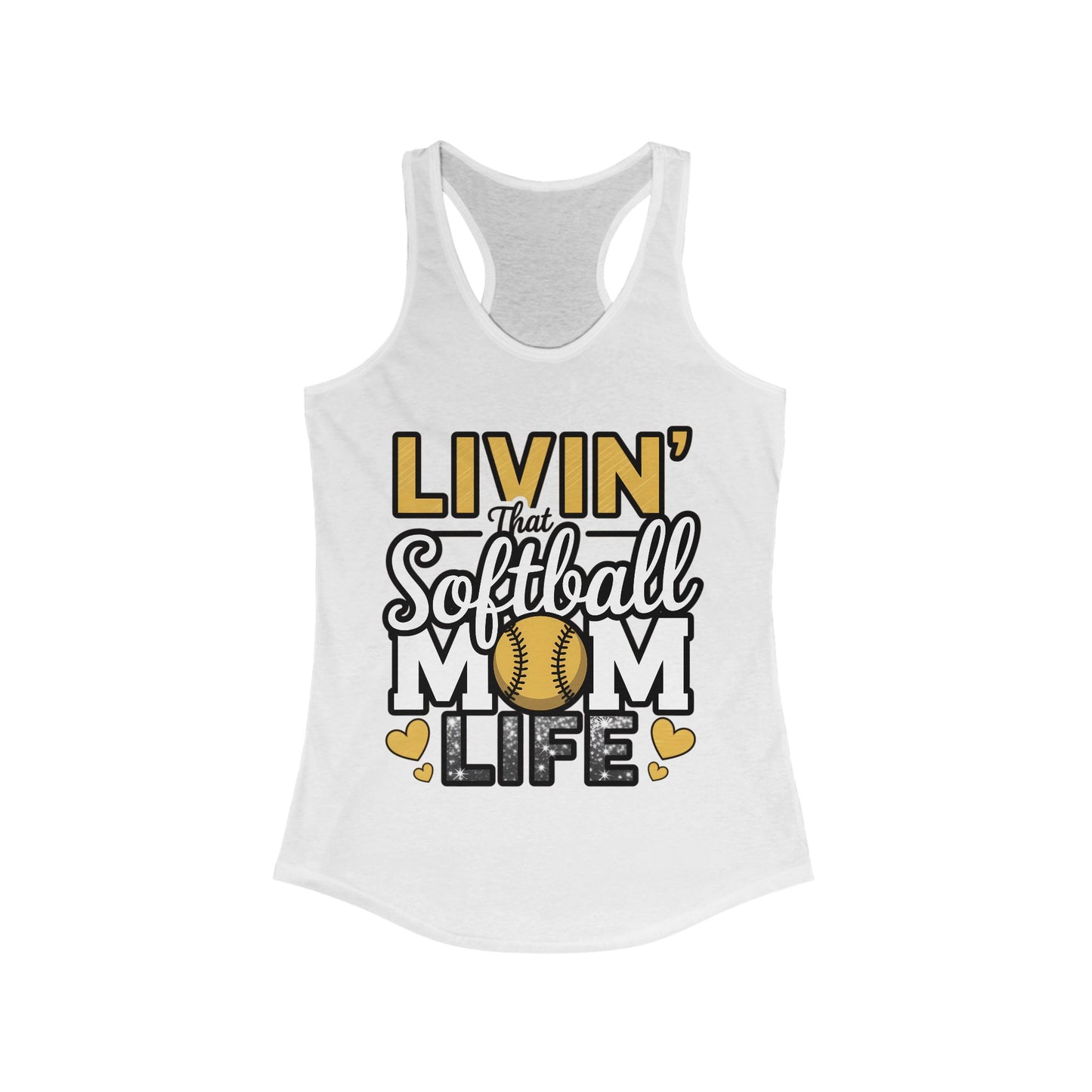Livin That Softball Mom Life Women's Ideal Racerback Tank