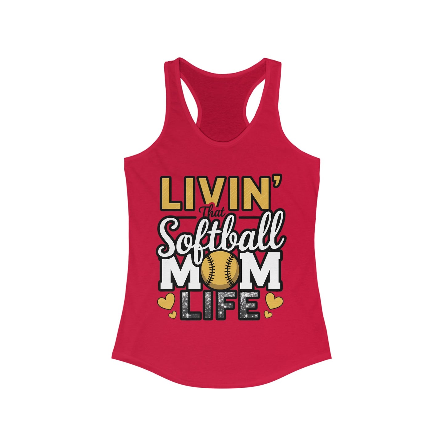 Livin That Softball Mom Life Women's Ideal Racerback Tank