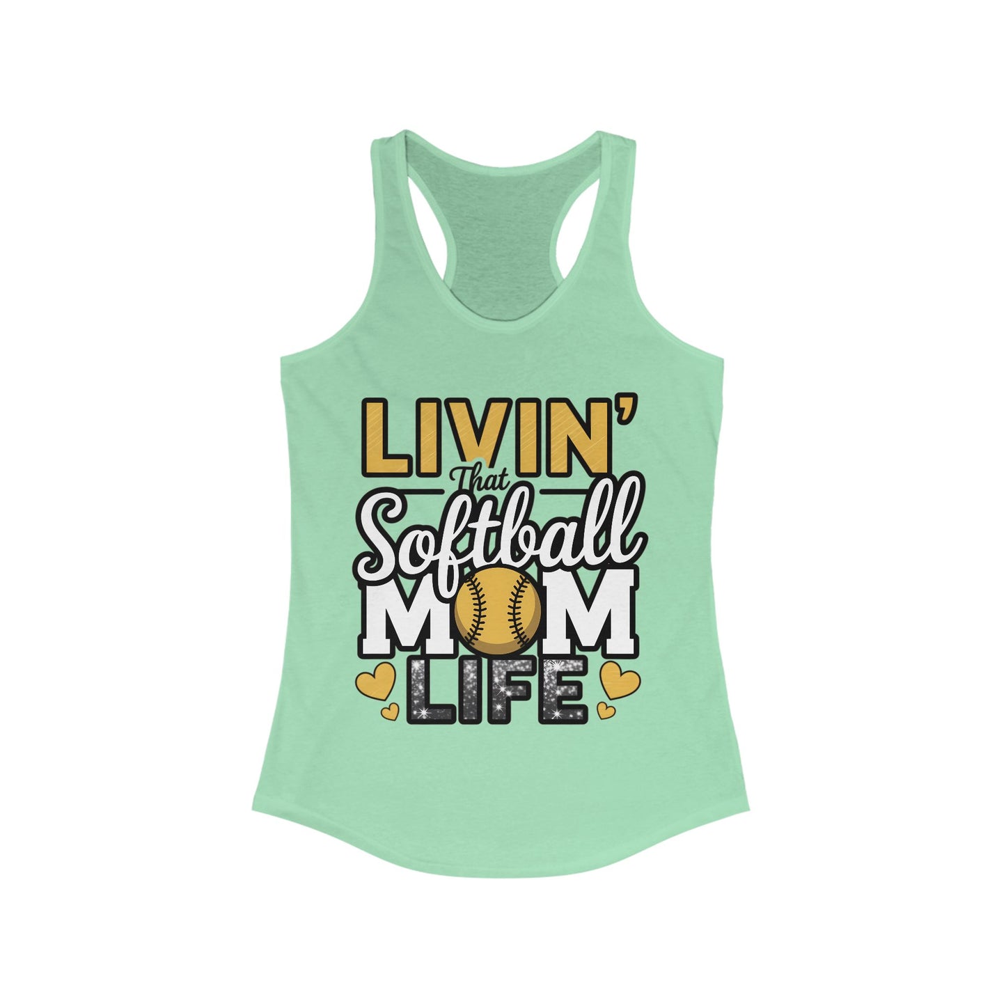 Livin That Softball Mom Life Women's Ideal Racerback Tank