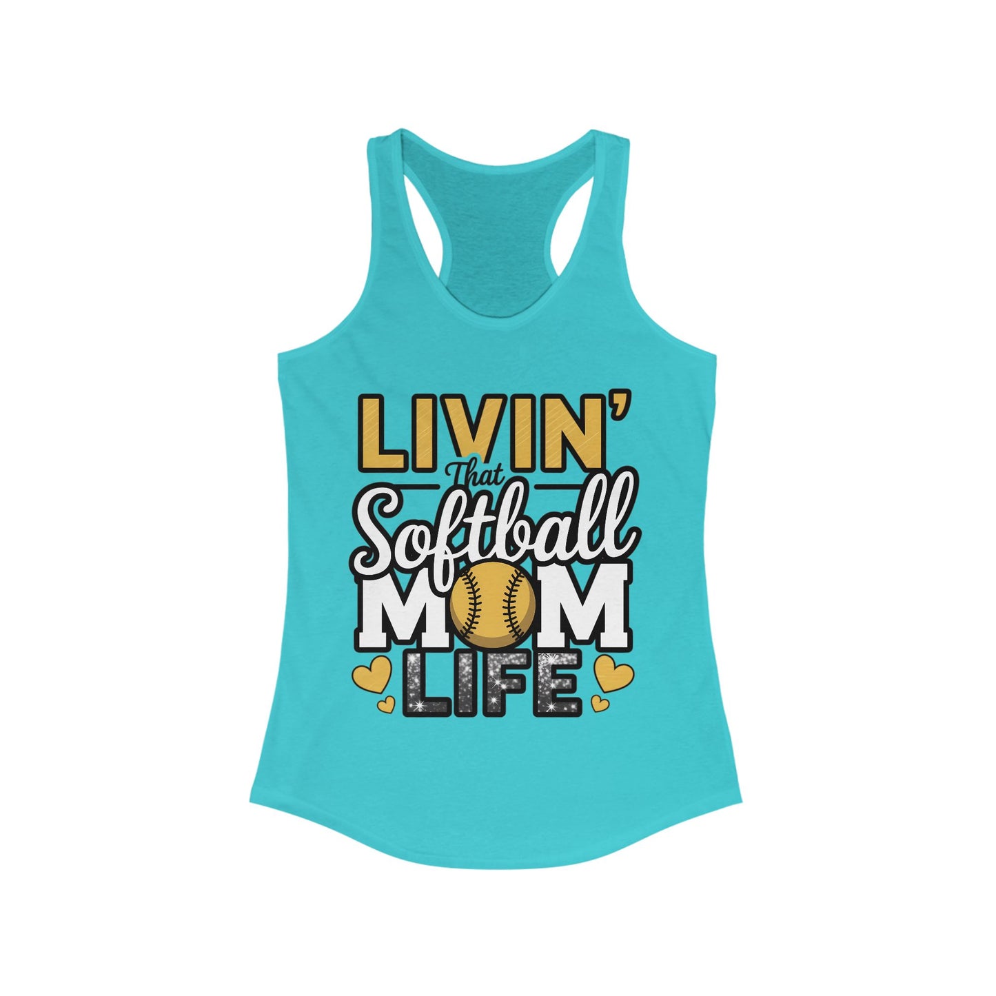 Livin That Softball Mom Life Women's Ideal Racerback Tank