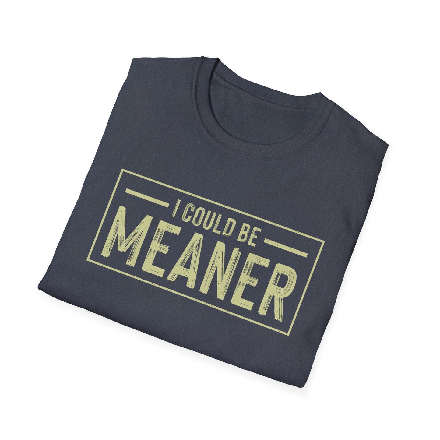 I Could Be Meaner Softstyle T-Shirt