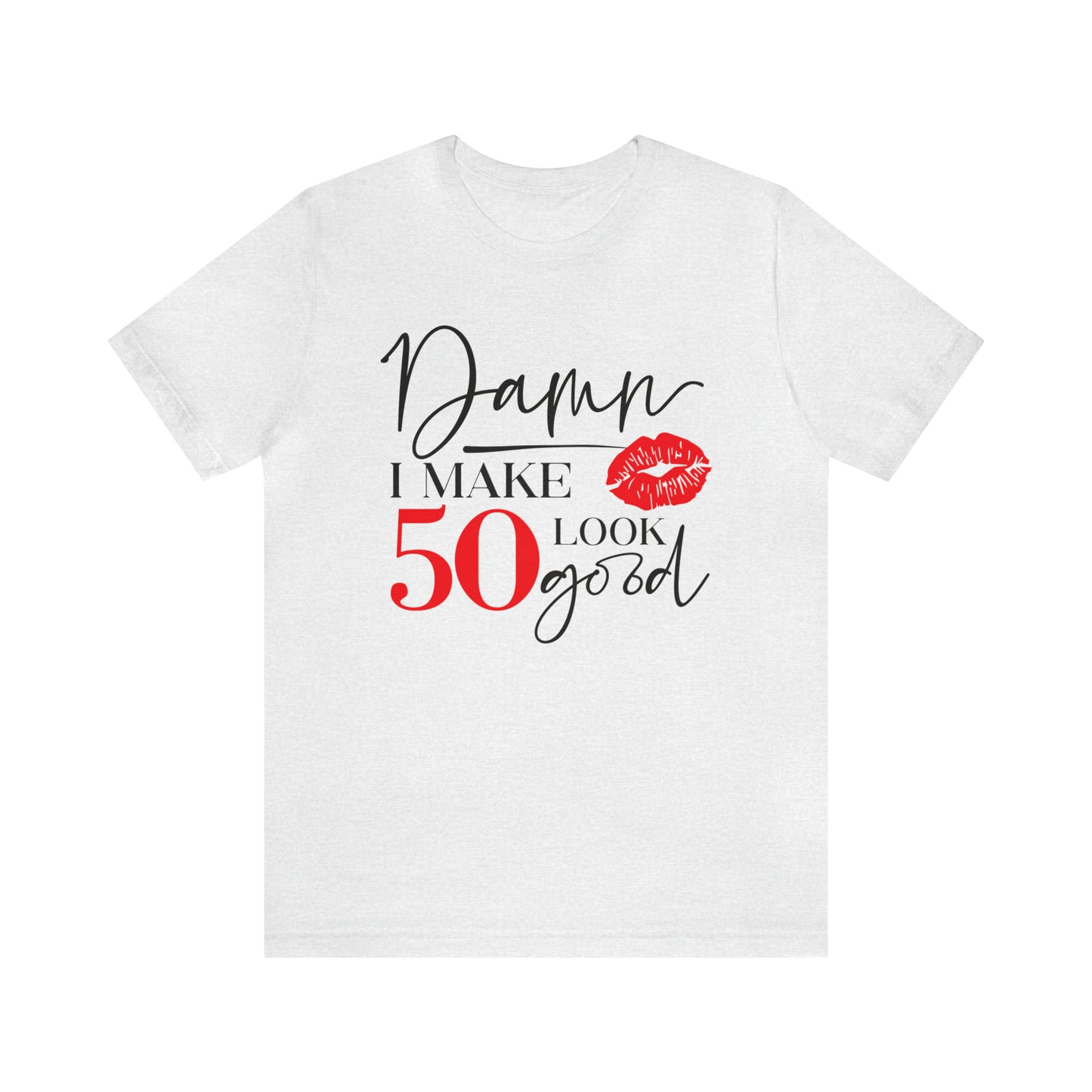 Damn I Make 50 Look Good