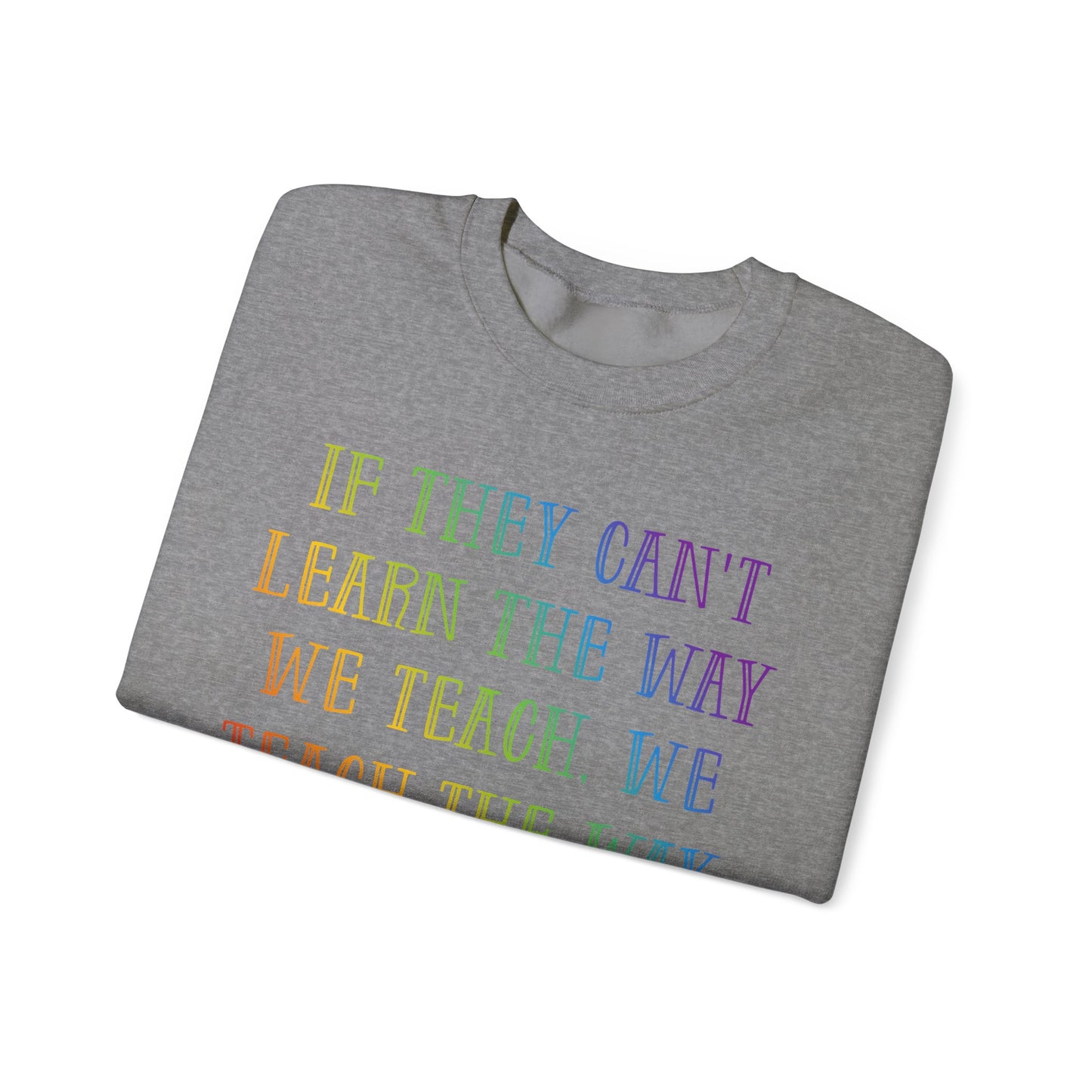 We Teach The Way They Learn Heavy Blend™ Crewneck Sweatshirt