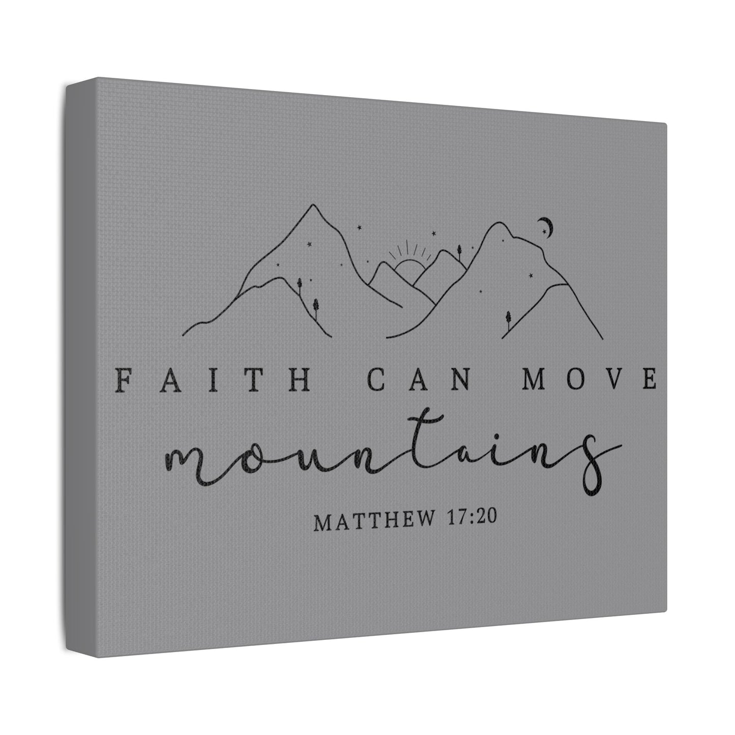 Faith Can Move Mountains Satin Canvas, Stretched
