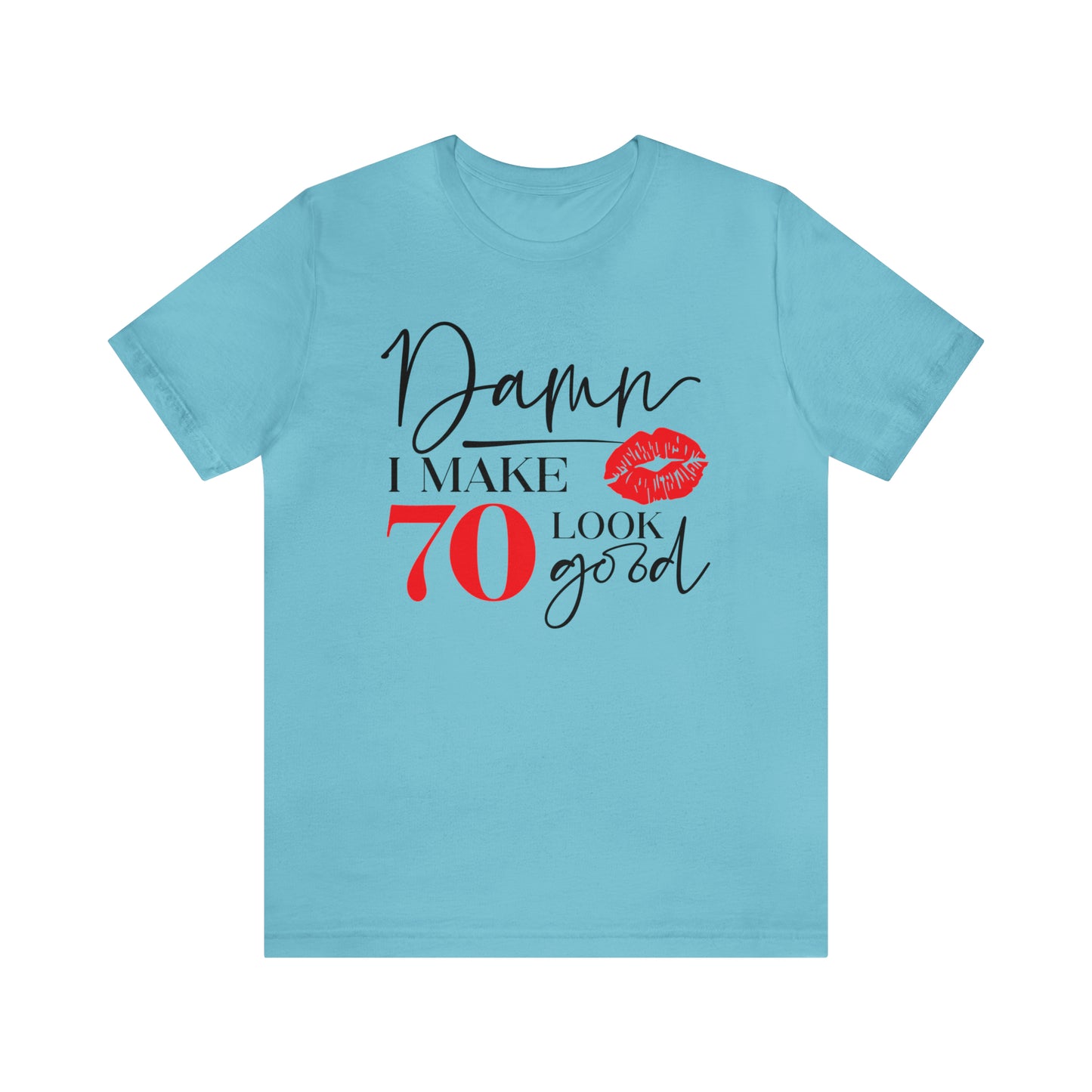 Damn I Make 70 Look Good