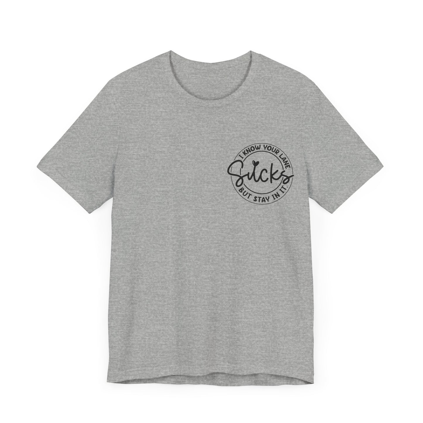 I Know Your Lane Sucks  Jersey Short Sleeve Tee