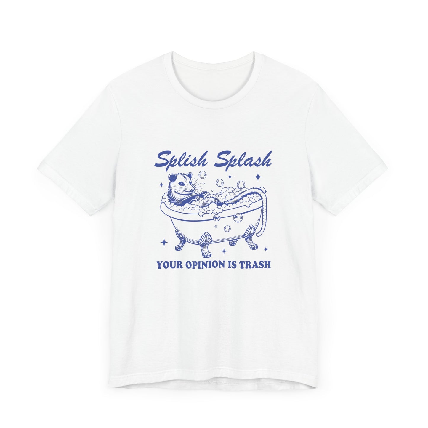 Splish Splash Your Opinion Is Trash Jersey Short Sleeve Tee