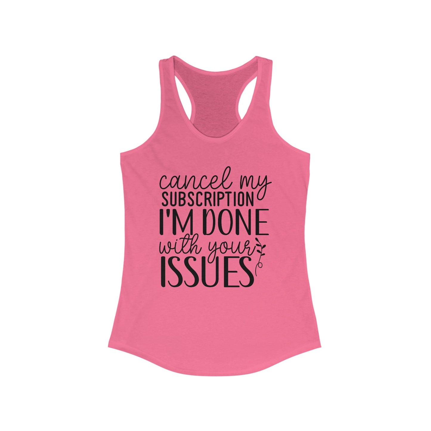 Cancel My Subscription Women's Ideal Racerback Tank