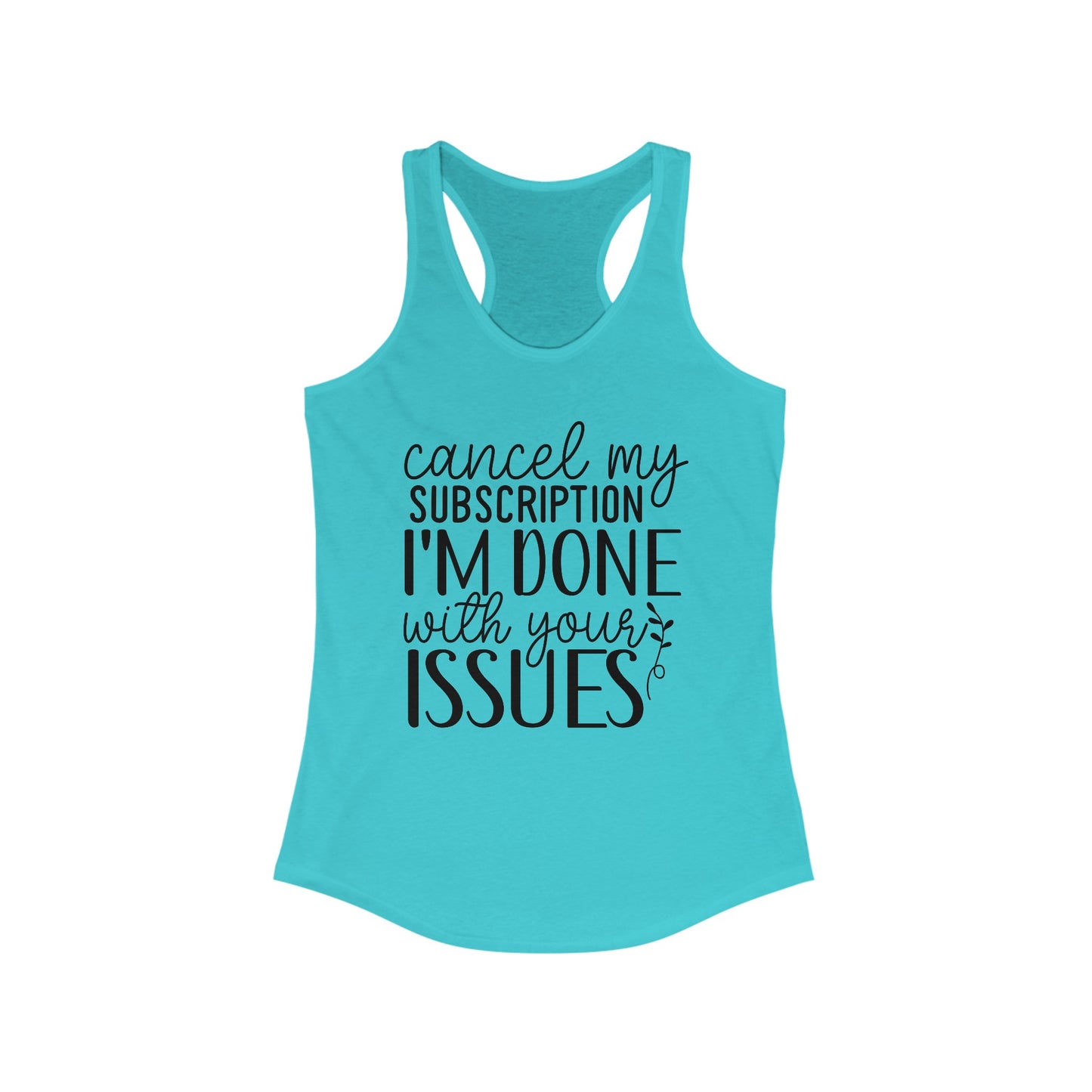 Cancel My Subscription Women's Ideal Racerback Tank
