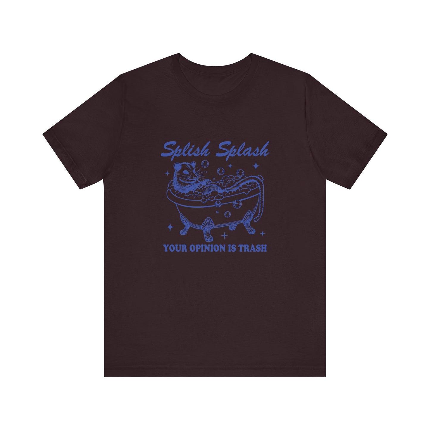 Splish Splash Your Opinion Is Trash Jersey Short Sleeve Tee