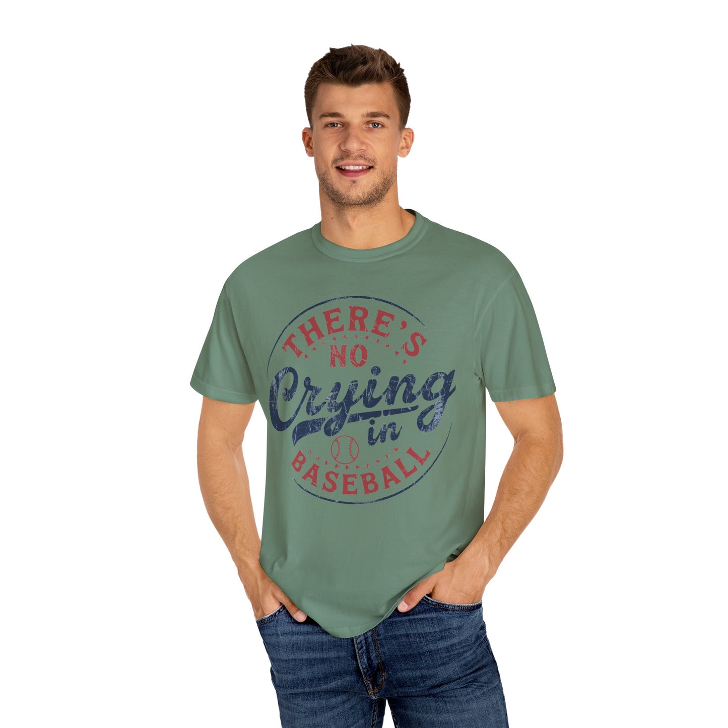 There’s No Crying In Baseball Garment-Dyed T-shirt