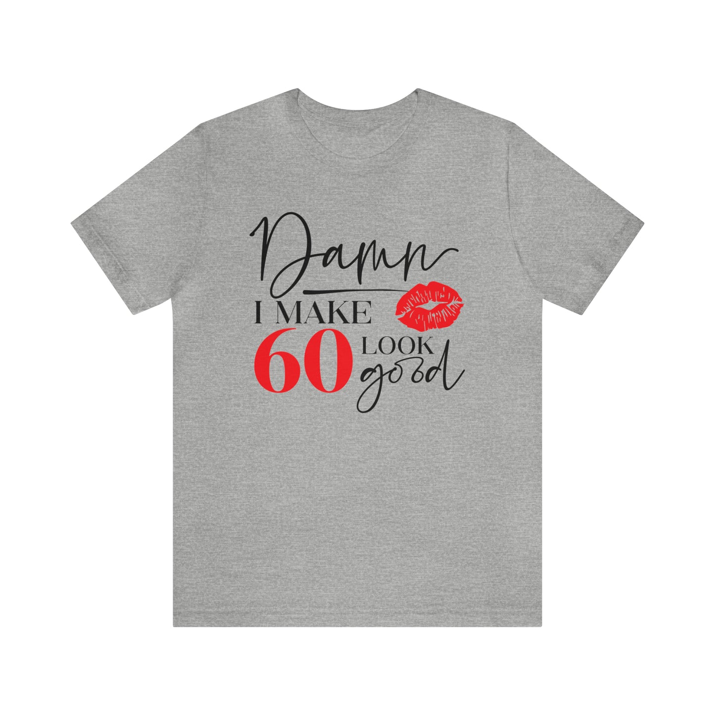 Damn I Make 60 Look Good