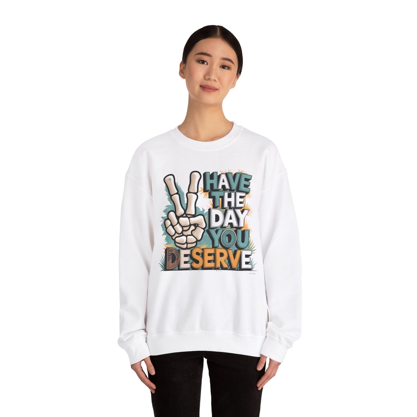 Have The Day You Deserve Heavy Blend™ Crewneck Sweatshirt