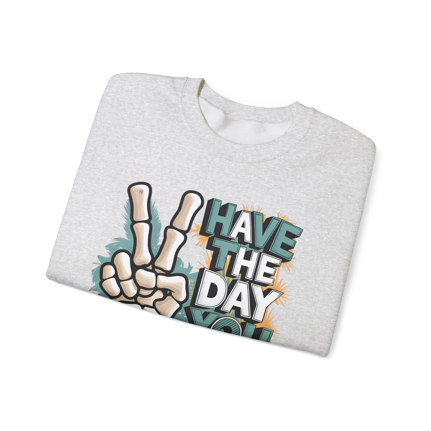 Have The Day You Deserve Heavy Blend™ Crewneck Sweatshirt