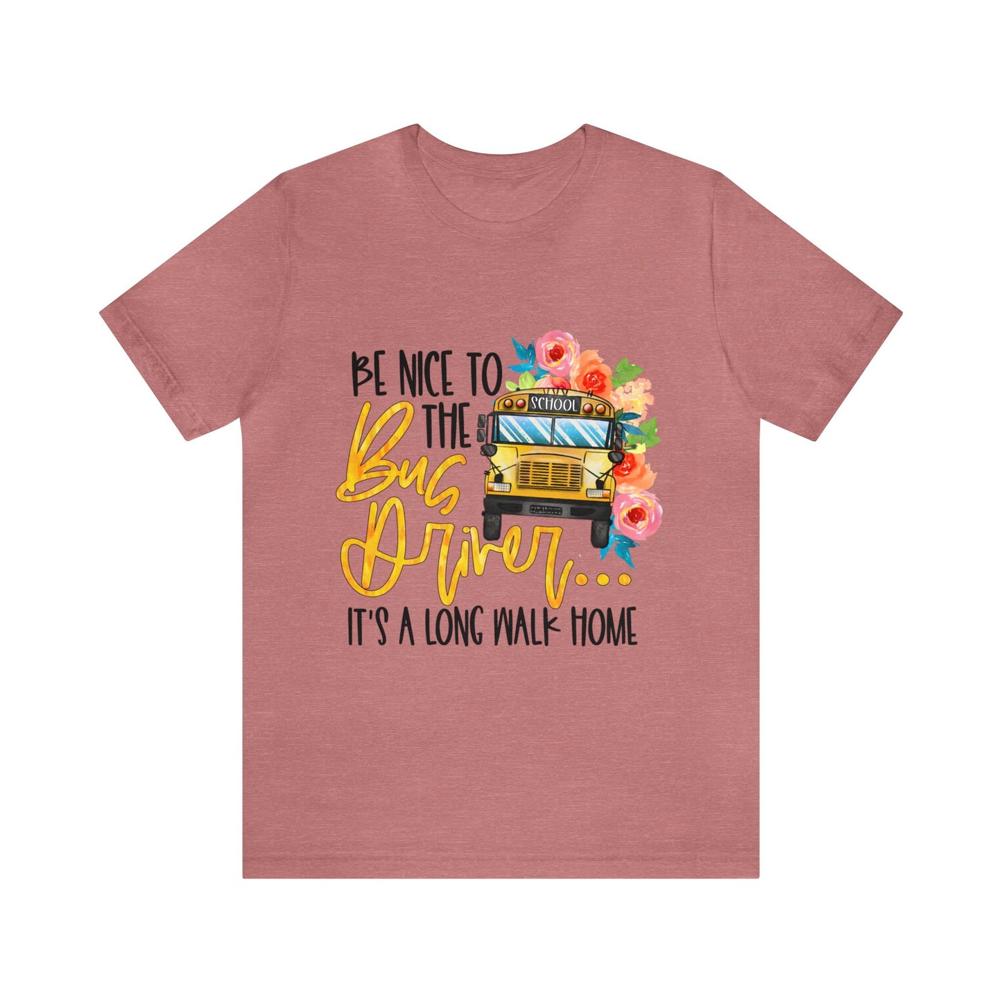 Be Nice To The Bus Driver Jersey Short Sleeve Tee